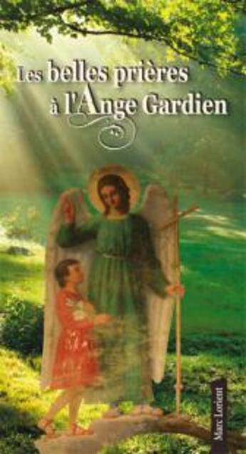 Couverture du livre « Les belles prières à l'Ange gardien » de Marc Lorient aux éditions Benedictines