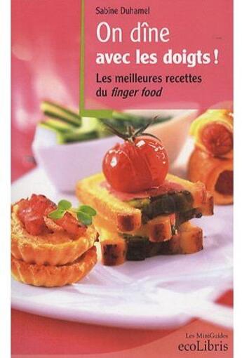 Couverture du livre « On dîne avec les doigts ! les meilleures recettes du finger food » de Sabine Duhamel aux éditions Ixelles