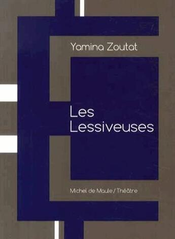 Couverture du livre « Les lessiveuses » de Yamina Zoutat aux éditions Michel De Maule