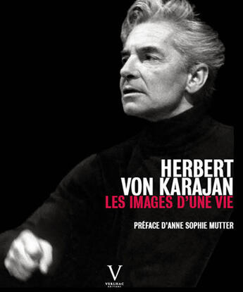 Couverture du livre « Herbert Von Karajan, les images d'une vie » de Jurgen Otten et Anne-Sophie Mutter aux éditions Verlhac