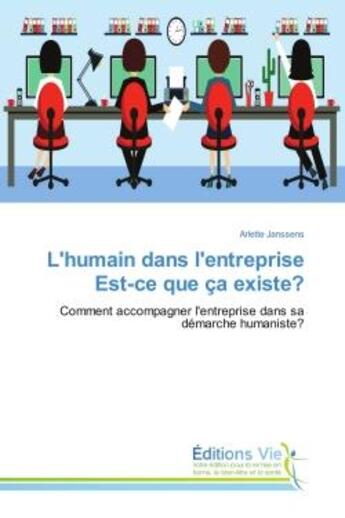 Couverture du livre « L'humain dans l'entreprise est-ce que ca existe? - comment accompagner l'entreprise dans sa demarche » de Janssens Arlette aux éditions Vie