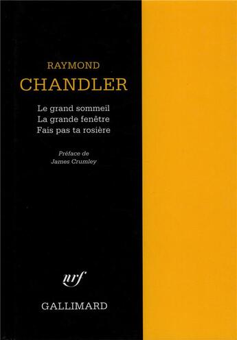 Couverture du livre « Le grand sommeil la grande fenêtre fais pas ta rosiere » de Raymond Chandler aux éditions Gallimard