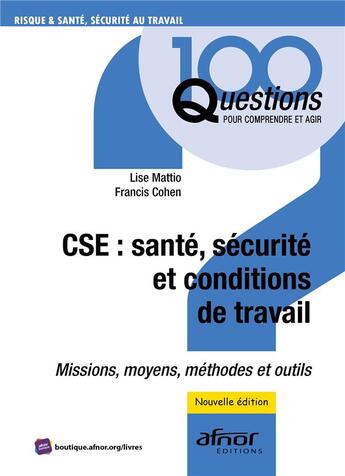 Couverture du livre « CSE : santé, sécurité et conditions de travail » de Lise Mattio et Francis Cohen aux éditions Afnor