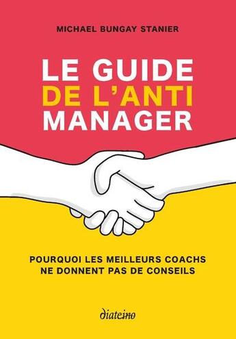 Couverture du livre « Le guide de l'anti-manager » de Michael Bungay Stanier aux éditions Diateino