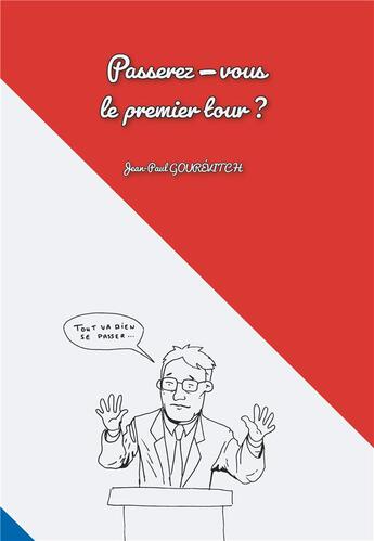 Couverture du livre « Passerez-vous le premier tour ? » de Jean-Paul Gourevitch et Vianney Carvalho aux éditions Posidonia Litteratures