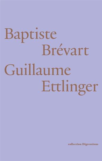Couverture du livre « Baptiste Brevart & Guillaume Ettlinger » de Baptiste Brevart et Guillaume Ettlinger aux éditions Captures