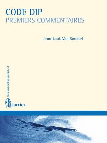 Couverture du livre « Code dip premiers commentaires » de Jean-Louis Van Boxstael aux éditions Larcier