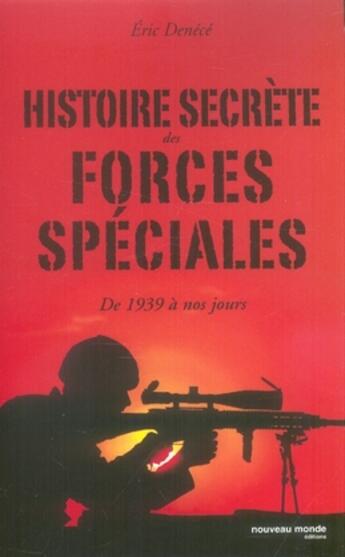 Couverture du livre « Histoire secrète des forces spéciales de 1939 à nos jours » de Eric Denece et Jean-Jacques Cecile aux éditions Nouveau Monde