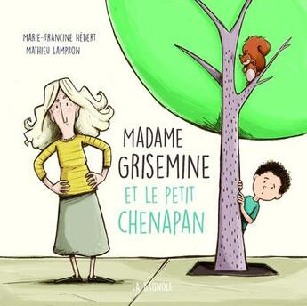 Couverture du livre « Madame Grisemine et le petit chenapan » de Marie-Francine Hebert et Mathieu Lampron aux éditions La Bagnole