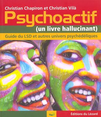 Couverture du livre « Psychoactif : Guide du LSD et autres univers psychédéliques » de Chapiron E Christian aux éditions Lezard