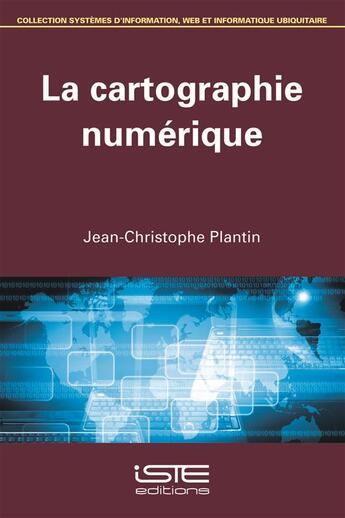 Couverture du livre « La cartographie numérique » de Jean-Christophe Plantin aux éditions Iste