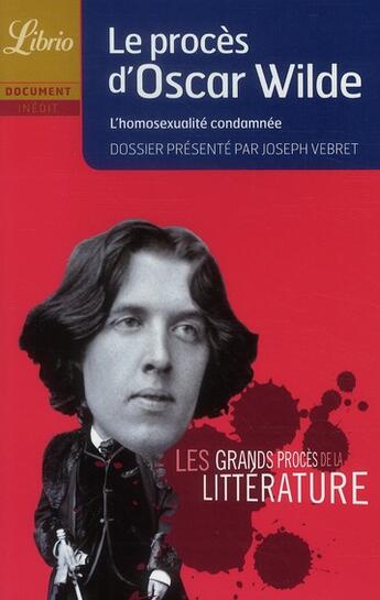 Couverture du livre « Le procès d'Oscar Wilde ; l'homosexualité condamnée » de Joseph Vebret aux éditions J'ai Lu