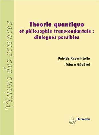 Couverture du livre « Théorie quantique et philosophie transcendantale : Dialogues possibles » de Kauark-Leite/Bitbol aux éditions Hermann