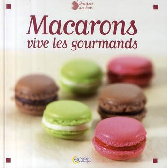 Couverture du livre « Macarons, vive les gourmands » de Stephane Glacier aux éditions Saep