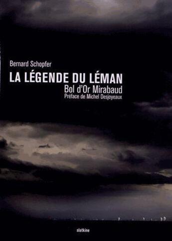 Couverture du livre « La légende du Léman ; Bol d'Or Mirabaud » de Bernard Schopfer aux éditions Slatkine
