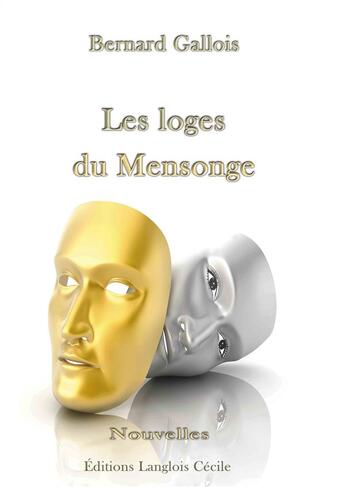 Couverture du livre « Les loges du mensonge » de Bernard Gallois aux éditions Editions Lc