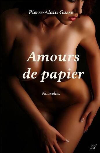 Couverture du livre « Amours de papier » de Gasse Pierre-Alain aux éditions Atramenta