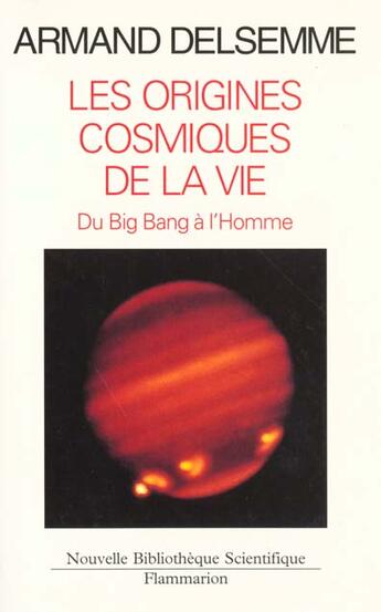 Couverture du livre « Les origines cosmiques de la vie - du big-bang jusqu'a l'homme » de Delsemme Armand aux éditions Flammarion