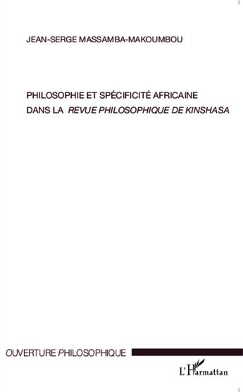 Couverture du livre « Philosophie et spécifité africaine dans la revue philosophique de Kinshasa » de Jean-Serge Massamba-Makoumbou aux éditions L'harmattan