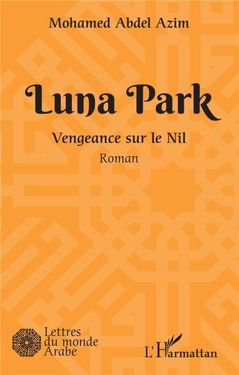Couverture du livre « Luna park ; vengeance sur le nil » de Mohamed Abdel Azim aux éditions L'harmattan