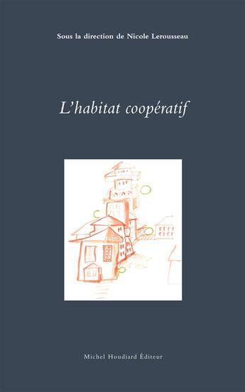 Couverture du livre « L'habitat coopératif » de Nicole Lerousseau aux éditions Michel Houdiard