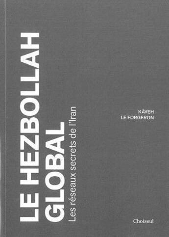Couverture du livre « Hezbollah global (le) » de Le Forgeron/Kaveh aux éditions Choiseul
