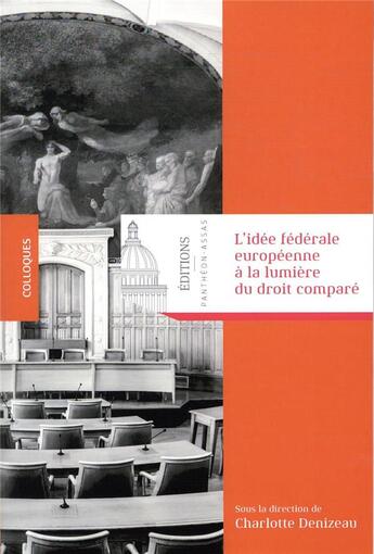 Couverture du livre « L'idée fédérale européenne à la lumière du droit comparé » de Charlotte Denizeau aux éditions Pantheon-assas