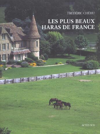 Couverture du livre « Les plus beaux haras de france » de Chehu/Garcin/Lorne aux éditions Actes Sud