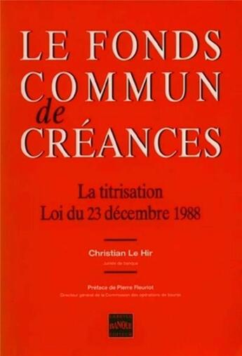 Couverture du livre « Le fonds commun de creances - la titrisation » de Le Hir Christian aux éditions Revue Banque