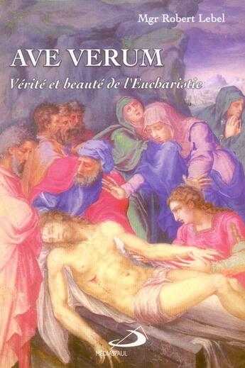 Couverture du livre « Ave verum ; vérité et beauté de l'eucharistie » de Robert Lebel aux éditions Mediaspaul