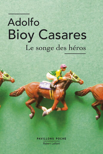 Couverture du livre « Le Songe des héros » de Adolfo Bioy Casares aux éditions Robert Laffont