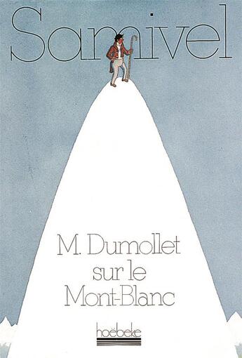 Couverture du livre « M. dumollet sur le mont-blanc - les aventures surprenantes de m. dumollet (de saint-malo) durant son » de Samivel aux éditions Hoebeke
