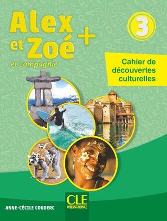 Couverture du livre « ALEX ET ZOE : Alex et Zoé niveau 3 - Cahier de découvertes culturelles NC » de Anne-Cecile Couderc aux éditions Cle International