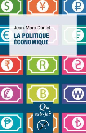 Couverture du livre « La politique économique (5e édition) » de Jean-Marc Daniel aux éditions Que Sais-je ?