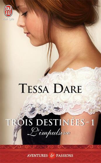 Couverture du livre « Trois destinées Tome 1 : l'impulsive » de Tessa Dare aux éditions J'ai Lu