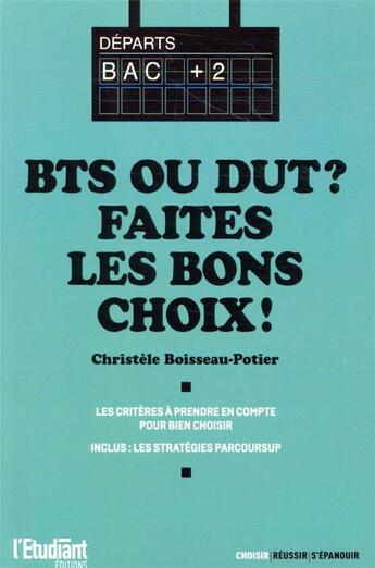 Couverture du livre « Bien choisir son BTS ou DUT » de Christele Boisseau-Potier aux éditions L'etudiant