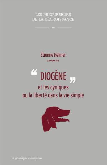 Couverture du livre « Diogène et les cyniques ou la liberté dans la vie simple » de Etienne Helmer aux éditions Le Passager Clandestin