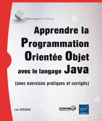 Couverture du livre « Apprendre la programmation orientée objet avec le langage Java ; exercices pratiques et corrigés » de Luc Gervais aux éditions Eni