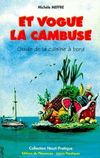 Couverture du livre « Et vogue la cambuse ; guide de la cuisine à bord » de Michele Meffre aux éditions Vagnon