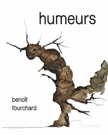 Couverture du livre « Humeurs » de Benoit Fourchard aux éditions Lunatique