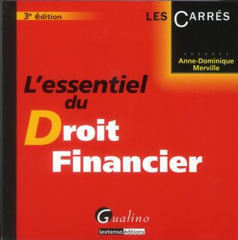 Couverture du livre « L'essentiel du droit financier (3e édition) » de Anne-Dominique Merville aux éditions Gualino
