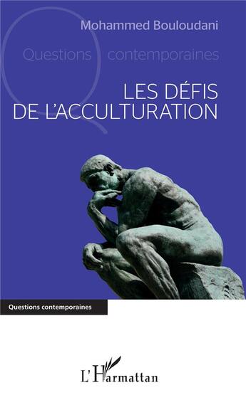 Couverture du livre « Les défis de l'acculturation » de Mohammed Bouloudani aux éditions L'harmattan