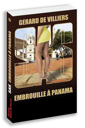 Couverture du livre « SAS Tome 85 : embrouilles à Panama » de Gerard De Villiers aux éditions Sas