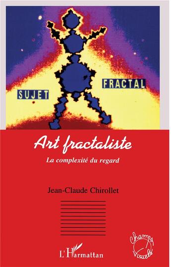 Couverture du livre « Art fractaliste ; la complexité du regard » de Jean-Claude Chirollet aux éditions L'harmattan