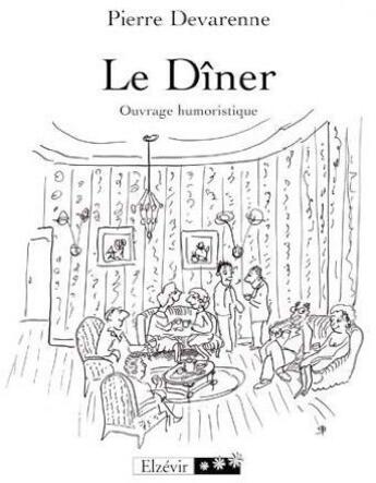 Couverture du livre « Le dîner » de Pierre Devarenne aux éditions Elzevir