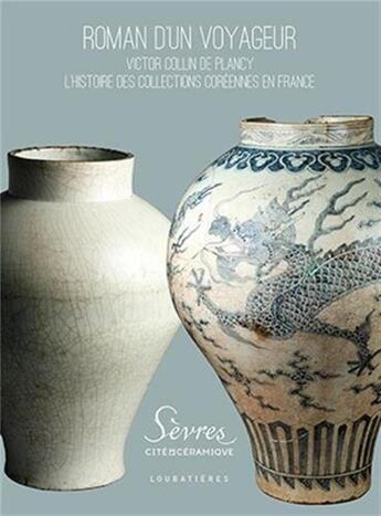 Couverture du livre « Les céramiques coréennes ; collections de la Cité de la céramique de Sèvres » de  aux éditions Loubatieres