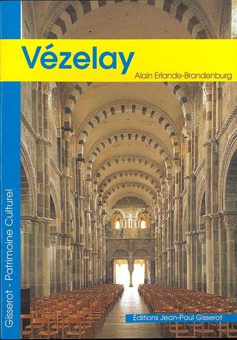 Couverture du livre « Vézelay » de Alain Erlande-Brandenburg aux éditions Gisserot