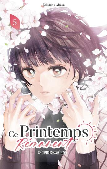 Couverture du livre « Ce printemps rémanent Tome 5 » de Shiki Kawabata aux éditions Akata
