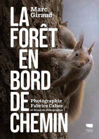 Couverture du livre « La forêt en bord de chemin » de Fabrice Cahez et Marc Giraud aux éditions Delachaux & Niestle
