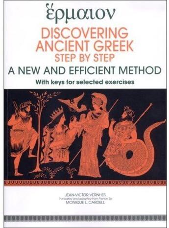 Couverture du livre « Discovering ancient greek ; step by step ; a new and efficient method ; with keys for selected exercices » de Jean-Victor Vernhes aux éditions Ophrys